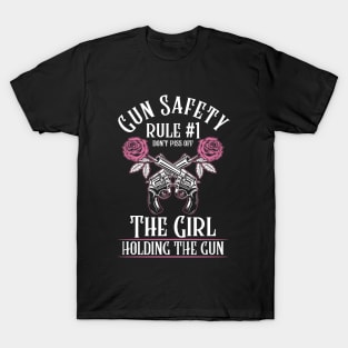 Gun Safety Rule 1 Don't Piss Off The Girl Holding The Gun T-Shirt